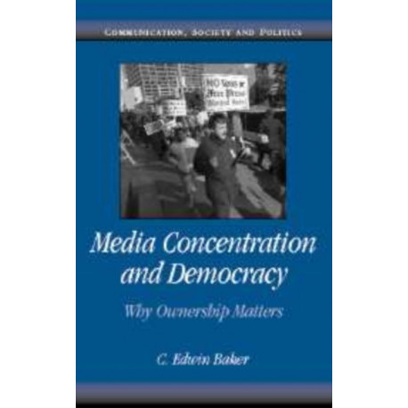 Media Concentration and Democracy: Why Ownership Matters