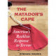 The Matador's Cape: America's Reckless Response to Terror