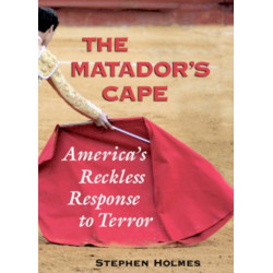 The Matador's Cape: America's Reckless Response to Terror