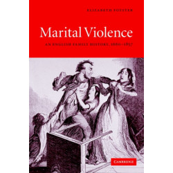 Marital Violence: An English Family History, 1660–1857
