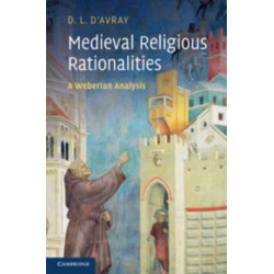 Medieval Religious Rationalities: A Weberian Analysis
