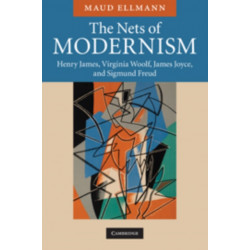 The Nets of Modernism: Henry James, Virginia Woolf, James Joyce, and Sigmund Freud
