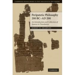 Peripatetic Philosophy, 200 BC to AD 200: An Introduction and Collection of Sources in Translation