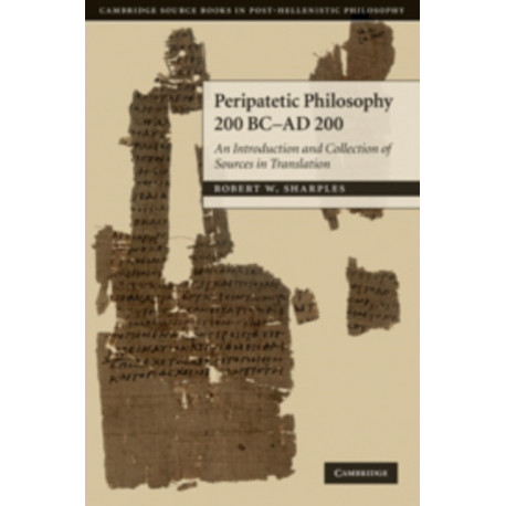 Peripatetic Philosophy, 200 BC to AD 200: An Introduction and Collection of Sources in Translation