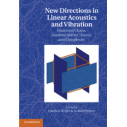 New Directions in Linear Acoustics and Vibration: Quantum Chaos, Random Matrix Theory and Complexity