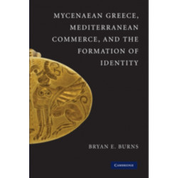 Mycenaean Greece, Mediterranean Commerce, and the Formation of Identity