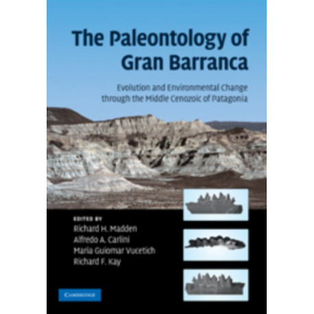 The Paleontology of Gran Barranca: Evolution and Environmental Change through the Middle Cenozoic of Patagonia