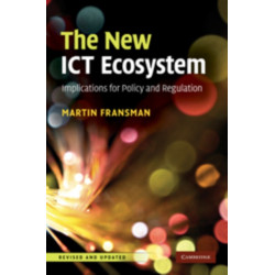 The New ICT Ecosystem: Implications for Policy and Regulation
