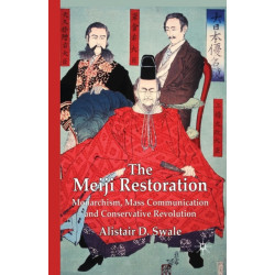 The Meiji Restoration: Monarchism, Mass Communication and Conservative Revolution
