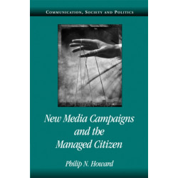 New Media Campaigns and the Managed Citizen