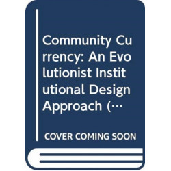 Community Currency: An Evolutionist Institutional Design Approach