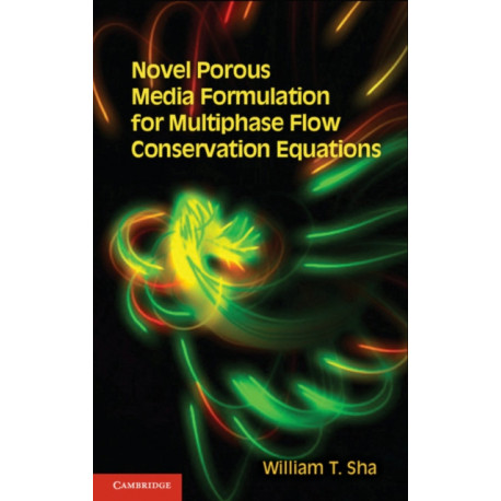 Novel Porous Media Formulation for Multiphase Flow Conservation Equations