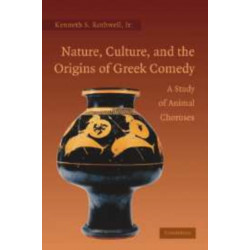 Nature, Culture, and the Origins of Greek Comedy: A Study of Animal Choruses