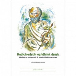 Medicinerlatin og klinisk dansk: håndbog og opslagsværk til sundhedsfagligt personale