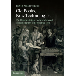Old Books, New Technologies: The Representation, Conservation and Transformation of Books since 1700