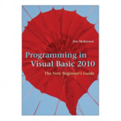 Programming in Visual Basic 2010: The Very Beginner's Guide