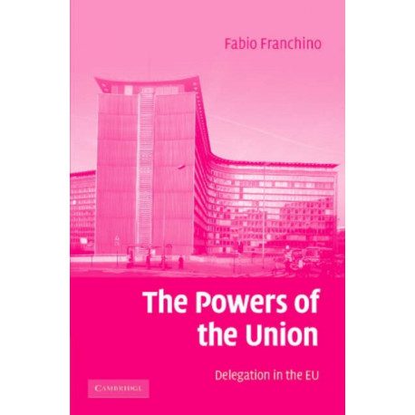 The Powers of the Union: Delegation in the EU
