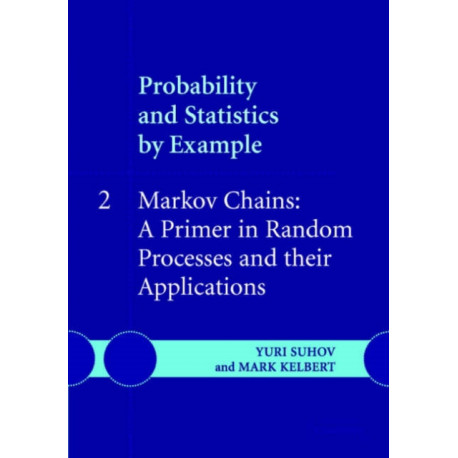 Probability and Statistics by Example: Volume 2, Markov Chains: A Primer in Random Processes and their Applications