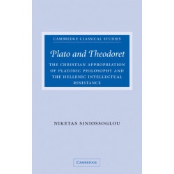 Plato and Theodoret: The Christian Appropriation of Platonic Philosophy and the Hellenic Intellectual Resistance