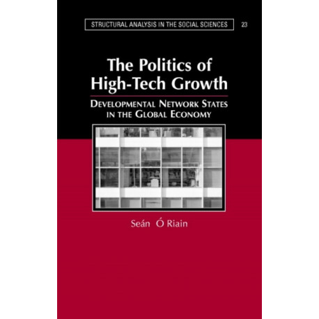 The Politics of High Tech Growth: Developmental Network States in the Global Economy