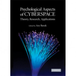 Psychological Aspects of Cyberspace: Theory, Research, Applications