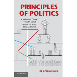 Principles of Politics: A Rational Choice Theory Guide to Politics and Social Justice