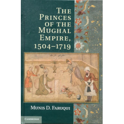 The Princes of the Mughal Empire, 1504–1719