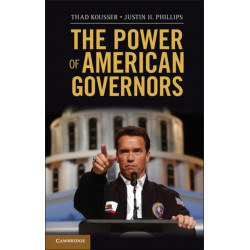 The Power of American Governors: Winning on Budgets and Losing on Policy