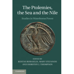 The Ptolemies, the Sea and the Nile: Studies in Waterborne Power
