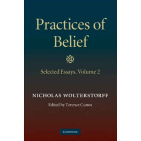 Practices of Belief: Volume 2, Selected Essays