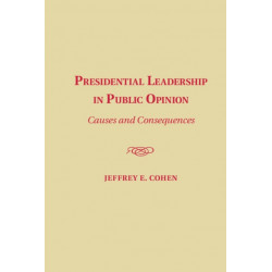 Presidential Leadership in Public Opinion: Causes and Consequences