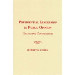 Presidential Leadership in Public Opinion: Causes and Consequences