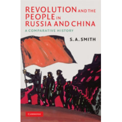 Revolution and the People in Russia and China: A Comparative History