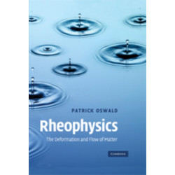 Rheophysics: The Deformation and Flow of Matter
