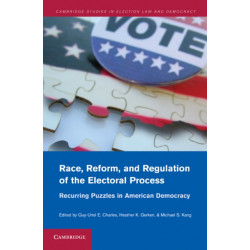 Race, Reform, and Regulation of the Electoral Process: Recurring Puzzles in American Democracy