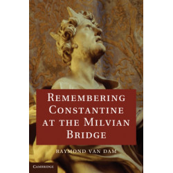 Remembering Constantine at the Milvian Bridge