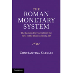 The Roman Monetary System: The Eastern Provinces from the First to the Third Century AD