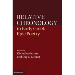 Relative Chronology in Early Greek Epic Poetry