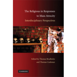 The Religious in Responses to Mass Atrocity: Interdisciplinary Perspectives