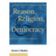 Reason, Religion, and Democracy