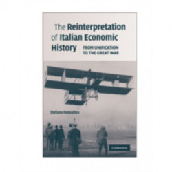 The Reinterpretation of Italian Economic History: From Unification to the Great War