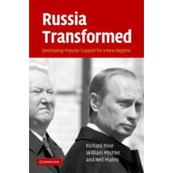 Russia Transformed: Developing Popular Support for a New Regime