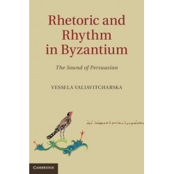 Rhetoric and Rhythm in Byzantium: The Sound of Persuasion