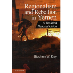 Regionalism and Rebellion in Yemen: A Troubled National Union