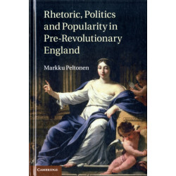 Rhetoric, Politics and Popularity in Pre-Revolutionary England