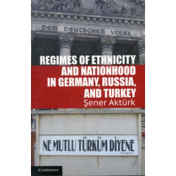 Regimes of Ethnicity and Nationhood in Germany, Russia, and Turkey