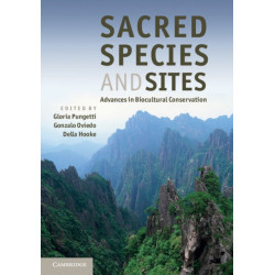 Sacred Species and Sites: Advances in Biocultural Conservation