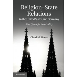 Religion-State Relations in the United States and Germany: The Quest for Neutrality