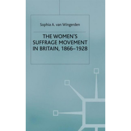 The Women's Suffrage Movement in Britain, 1866-1928