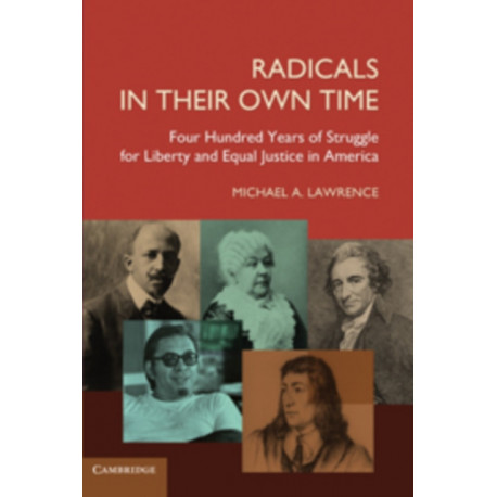 Radicals in their Own Time: Four Hundred Years of Struggle for Liberty and Equal Justice in America
